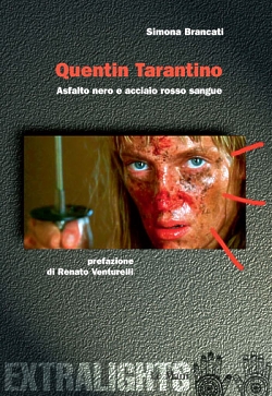 Copertina del libro "Quentin Tarantino. Asfalto nero e acciaio rosso sangue" di Simona Brancati